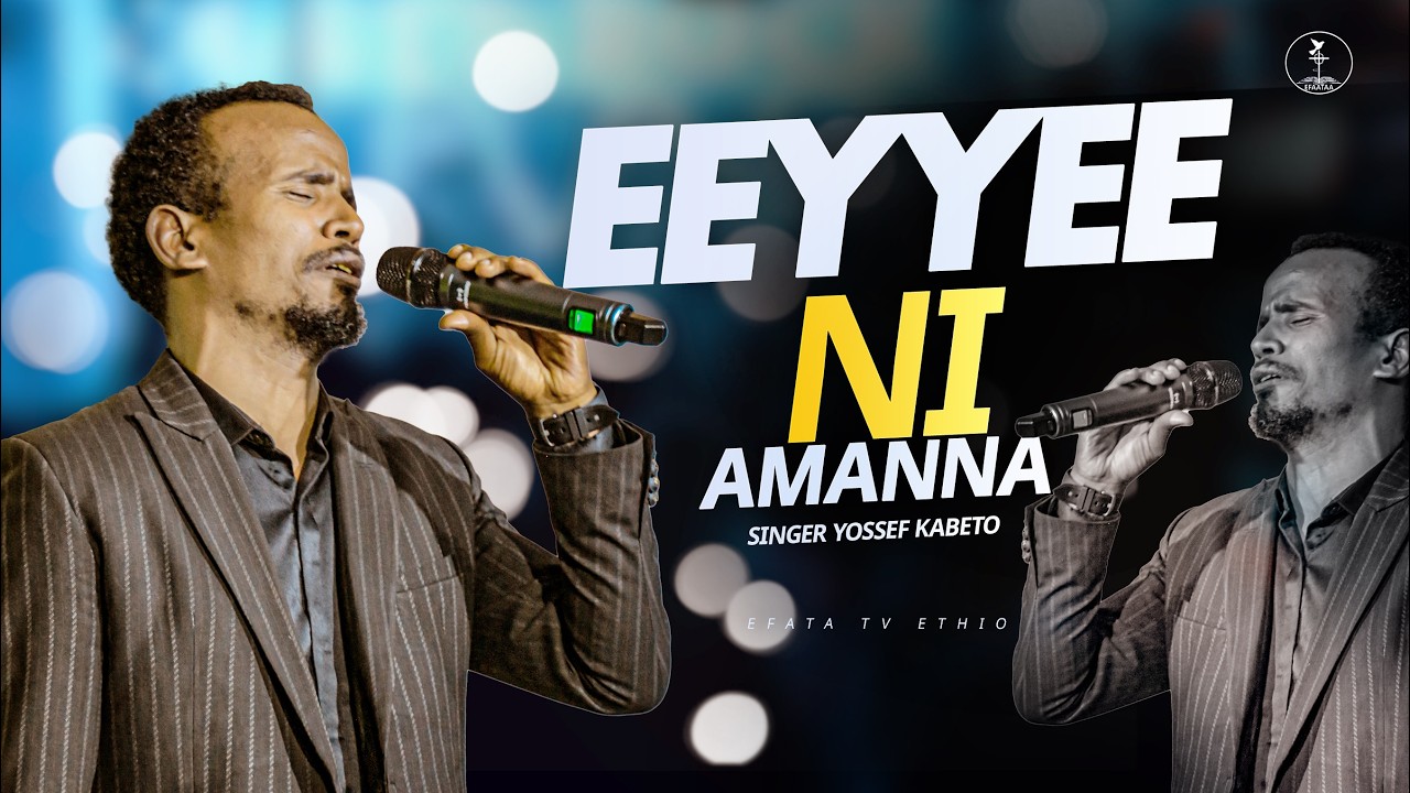 Singer Yossef Kabeto || eeyyee ni amanna  || EFATA TV ETHIO || 2026