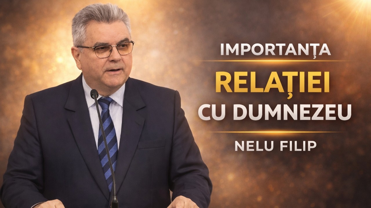 Predica Nelu Filip - IMPORTANTA RELAȚIEI CU DUMNEZEU ⎮ 2026