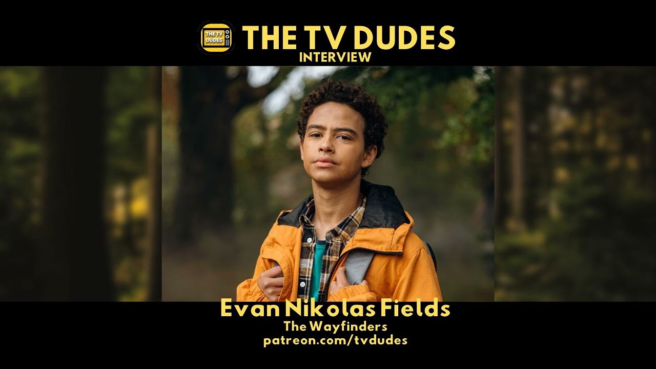 Evan Nikolas Fields - The Wayfinders - The TV Dudes Interview