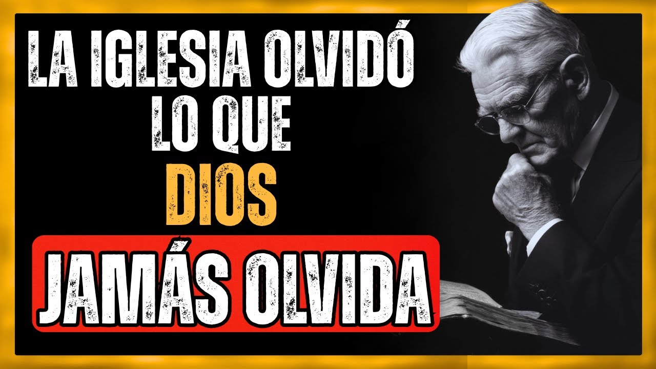 LA IGLESIA OLVIDÓ LO QUE DIOS JAMÁS OLVIDA - Leonard Ravenhill