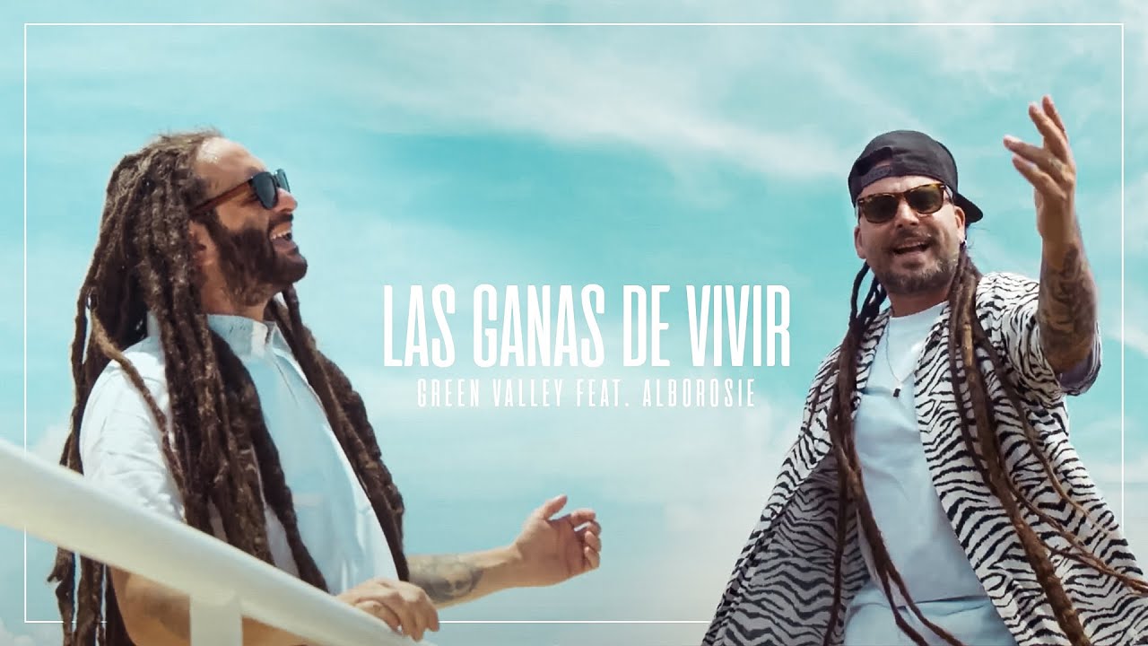 GREEN VALLEY Feat. ALBOROSIE - LAS GANAS DE VIVIR