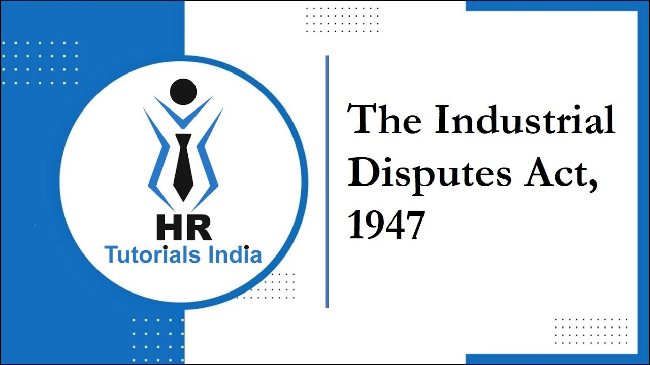 Industrial Disputes Act | Statutory Compliance | HR Tutorials India | Labour Laws | Labour Acts