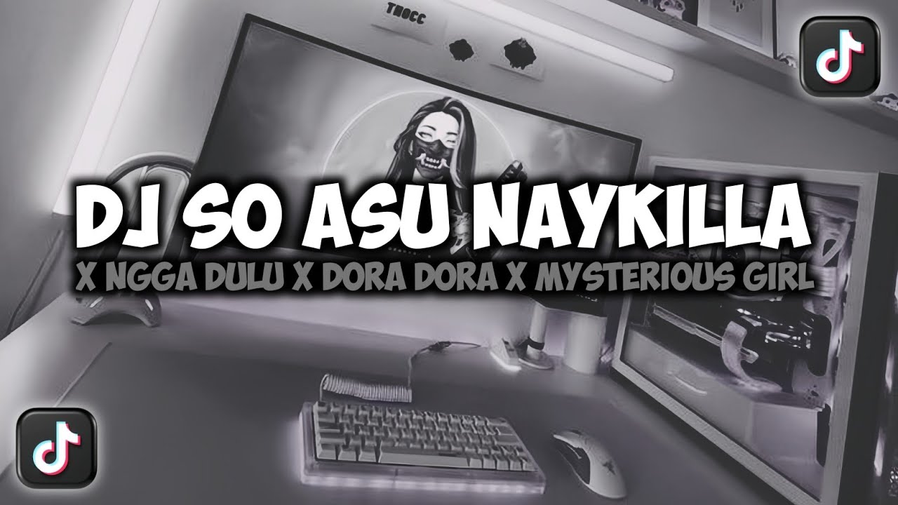 DJ SO ASU NAYKILA X NGGA DULU X DORA DORA X MYSTERIOUS GIRL VIRAL TIKTOK REMIX FULLSONG MAMAN FVNDY