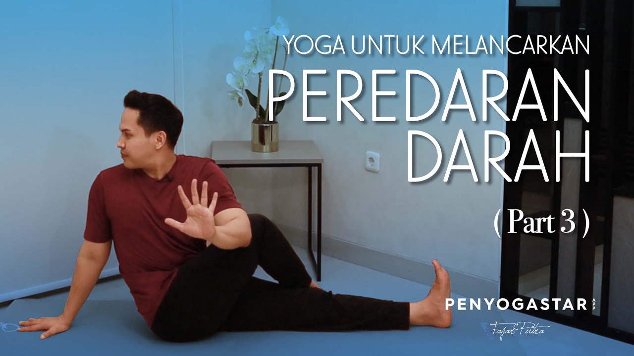 Yoga Peredaran Melancarkan Peredaran Darah (Part 3) - Yoga with Penyogastar