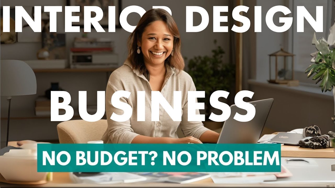 How to Start an Interior Design Business (Without a Big Budget)