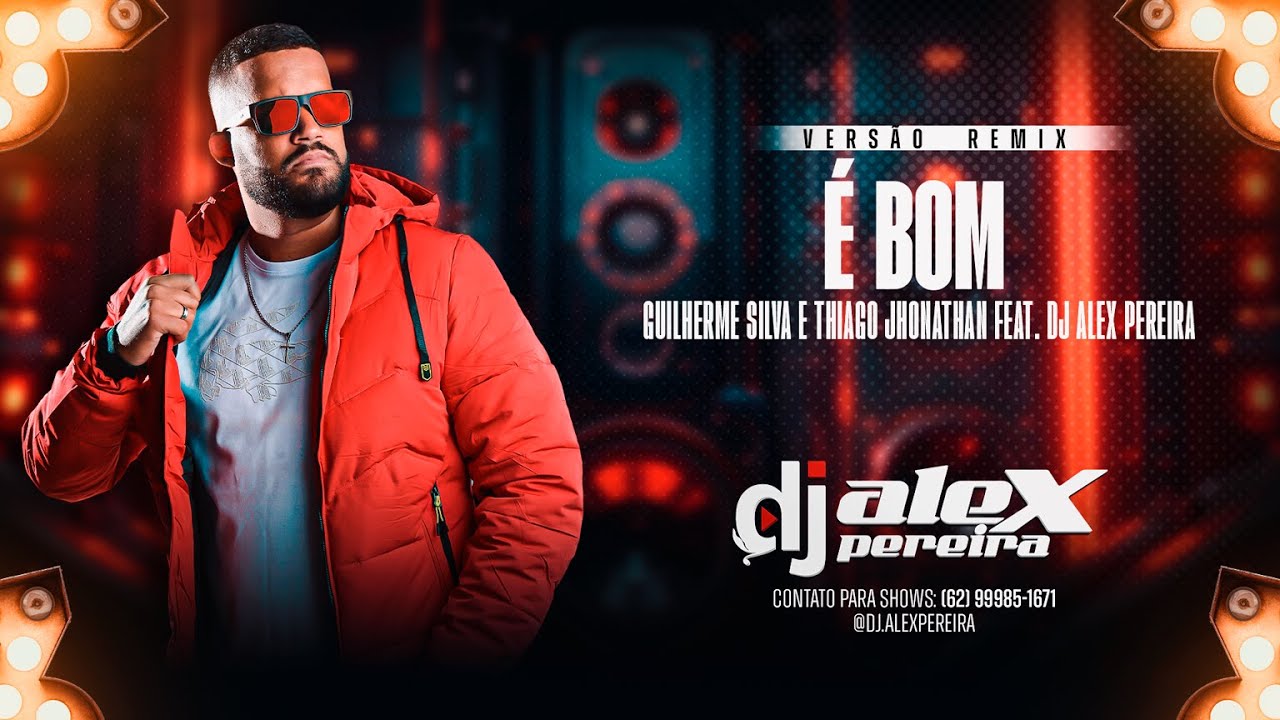 GUILHERME SILVA PART. THIAGO JHONATHAN - É BOM REMIX FEAT. DJ ALEX PEREIRA