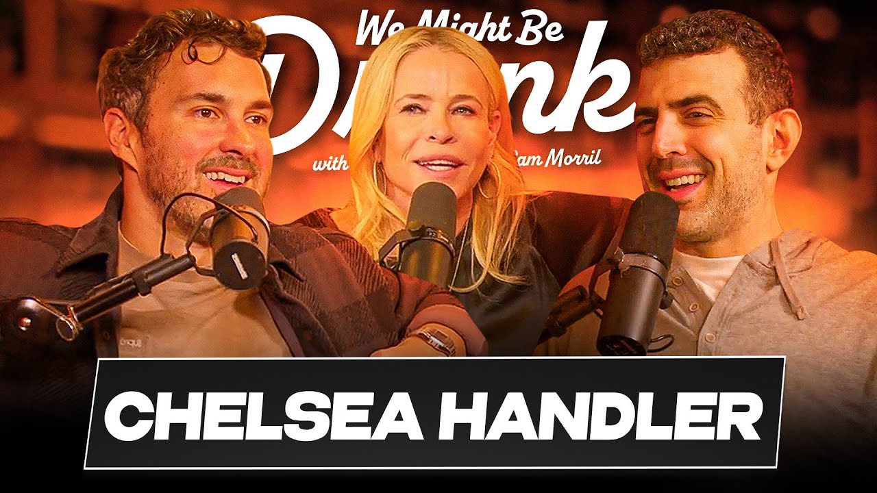 Chelsea Handler - Sam Morril & Mark Normand - We Might Be Drunk Podcast
