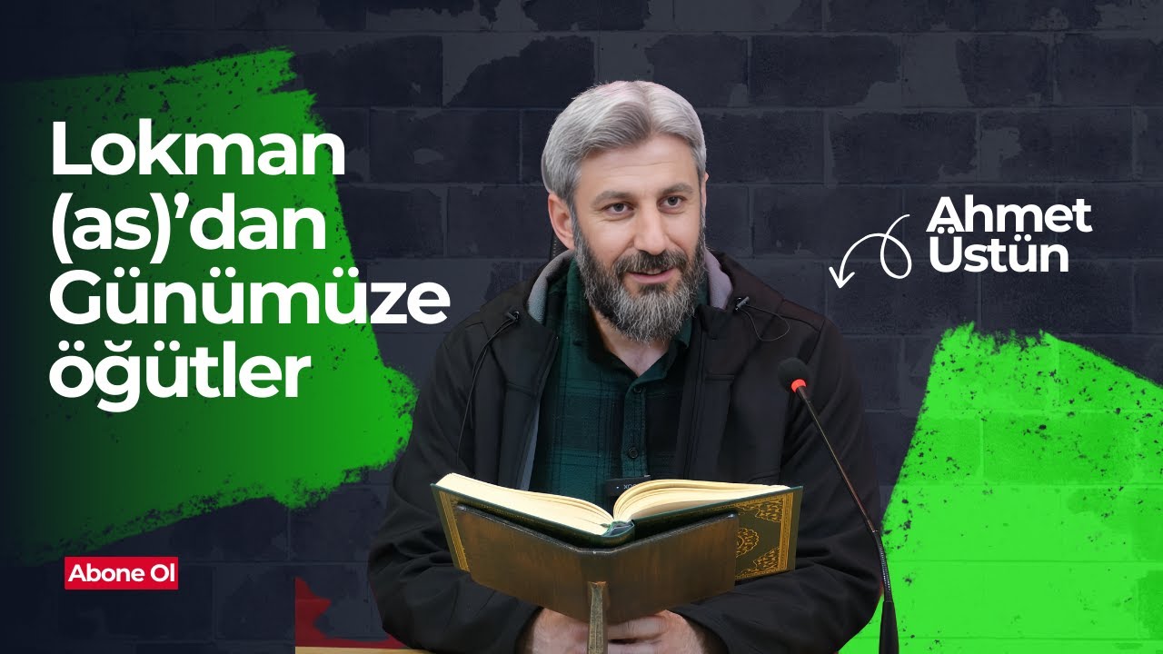 LOKMAN (AS)'DAN GÜNÜMÜZE ÖĞÜTLER |AHMET ÜSTÜN|