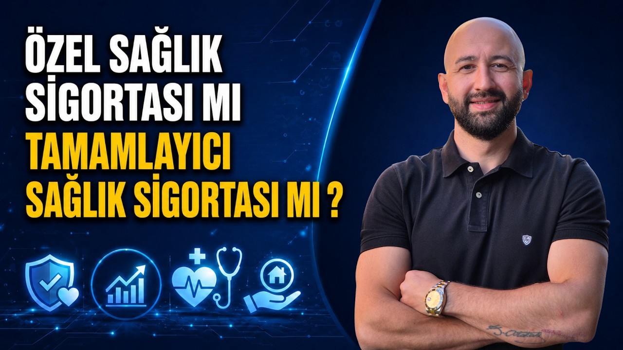 Tamamlayıcı mı, Özel Sağlık Sigortası mı? Hangisini Almalıyım?