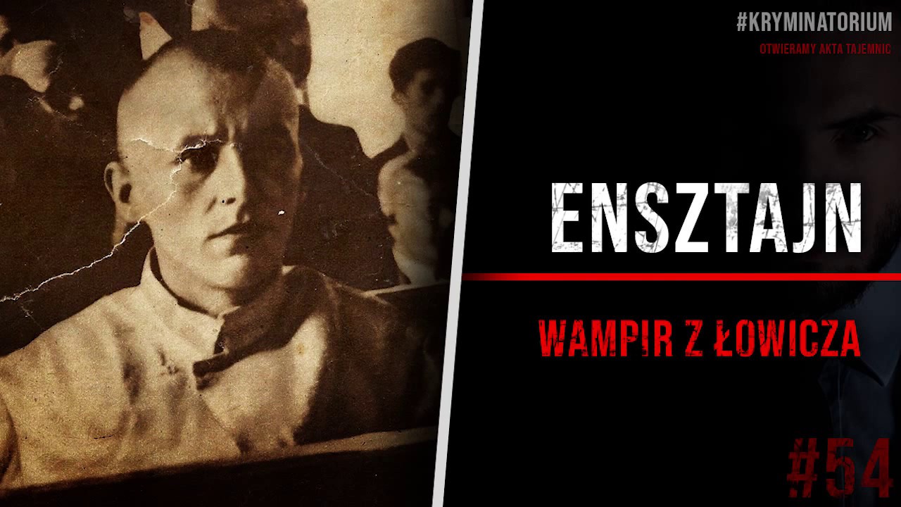 Tadeusz Ensztajn - Wampir z Łowicza | #54 Kryminatorium