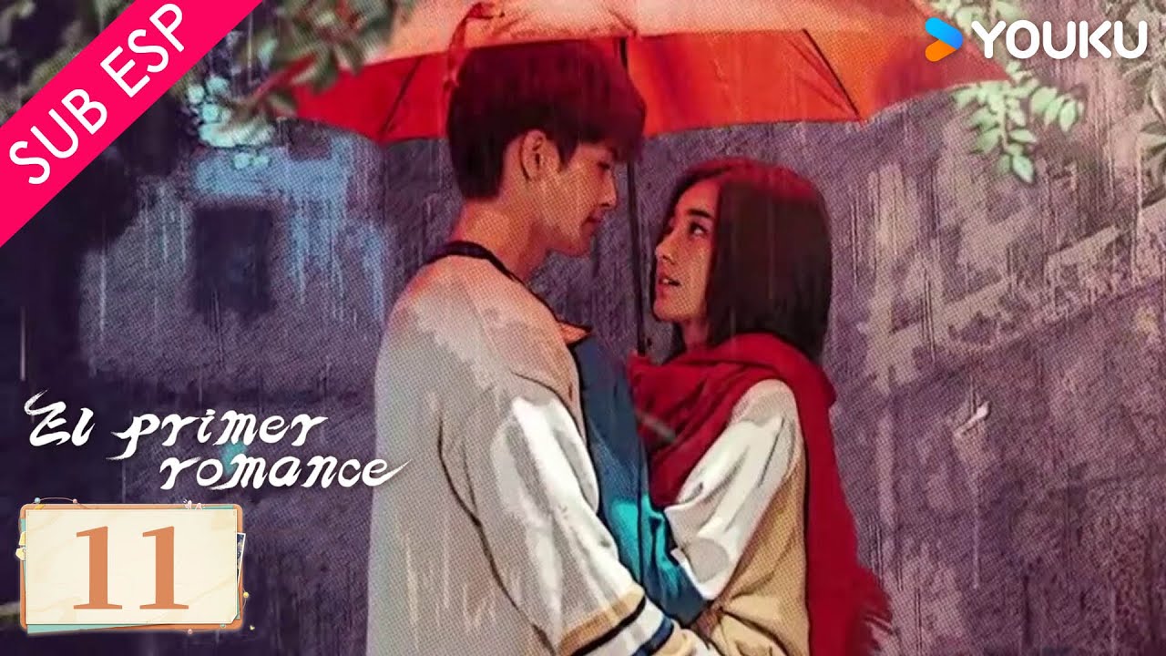 【Sub Esp】El Primer Romance EP11 💕 | Wang Yilun / Wan Peng / Wu Hankun / Zheng Shuhuan | YOUKU
