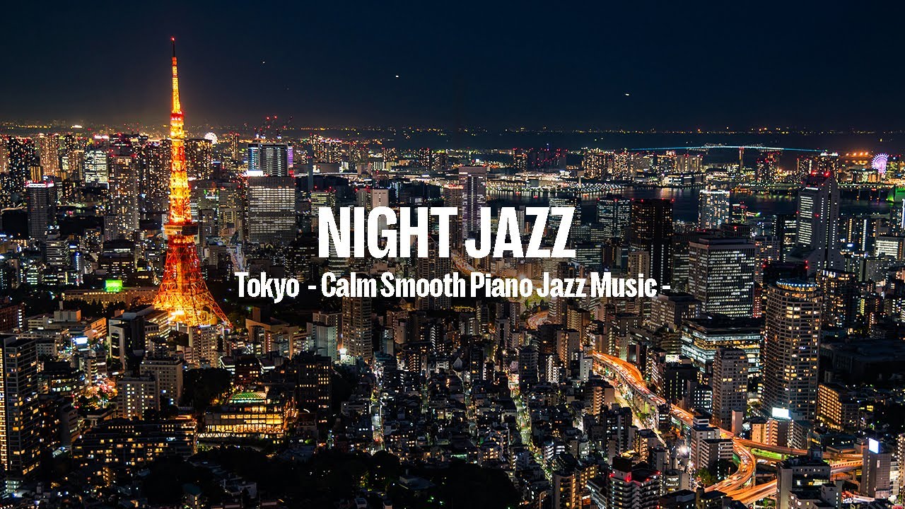 Night Jazz - Tokyo Drone Jazz - Instrumental Music - Calm Smooth Piano Jazz Music - Night Jazz BGM