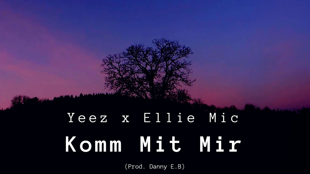 Komm Mit Mir - Yeez x Ellie Mic