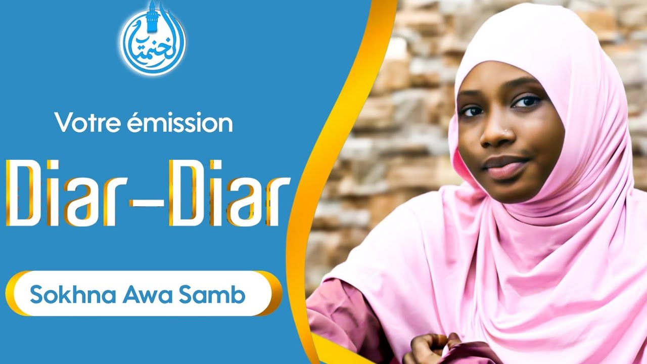 DIAR-DIAR AVEC SOKHNA AWA SAMB &Eacute;PISODE 13 AL KHITMAH TV 