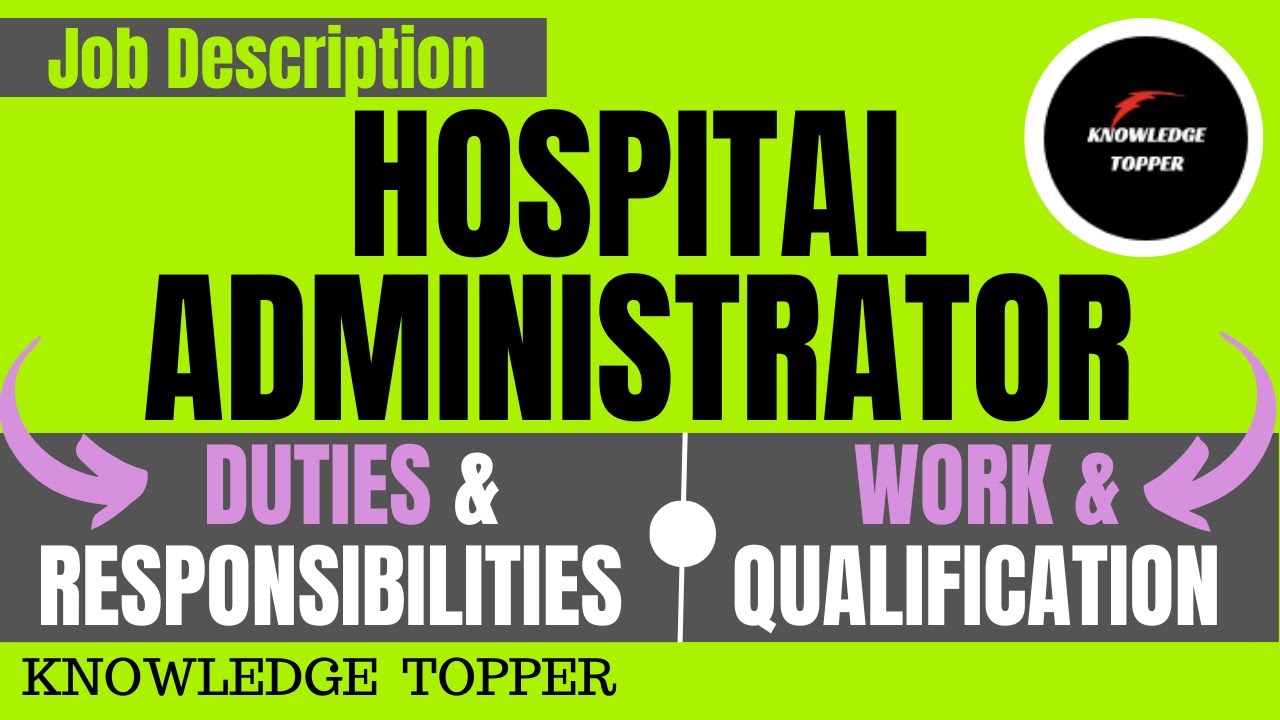 Hospital Administration Job Description | Hospital Administrator Work - Responsibilities and Duties