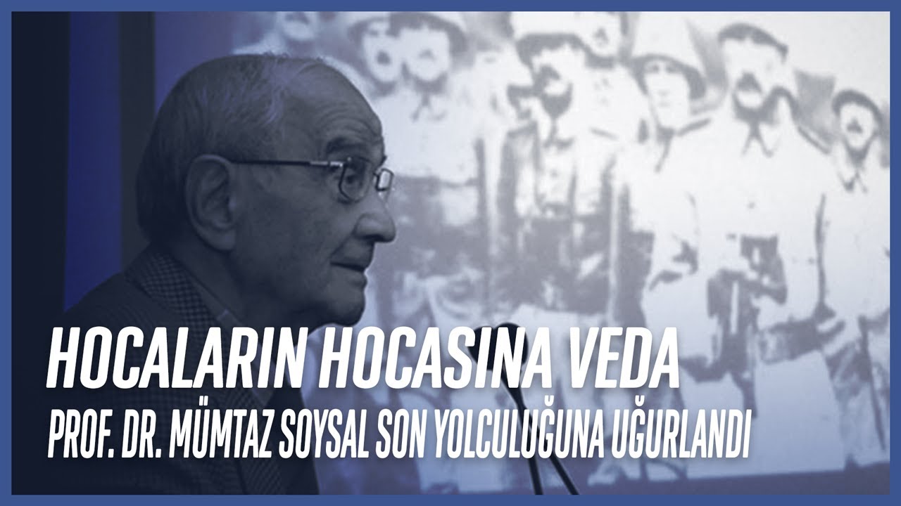“Hocaların Hocası” Prof. Dr. Mümtaz Soysal son yolculuğuna uğurlandı.