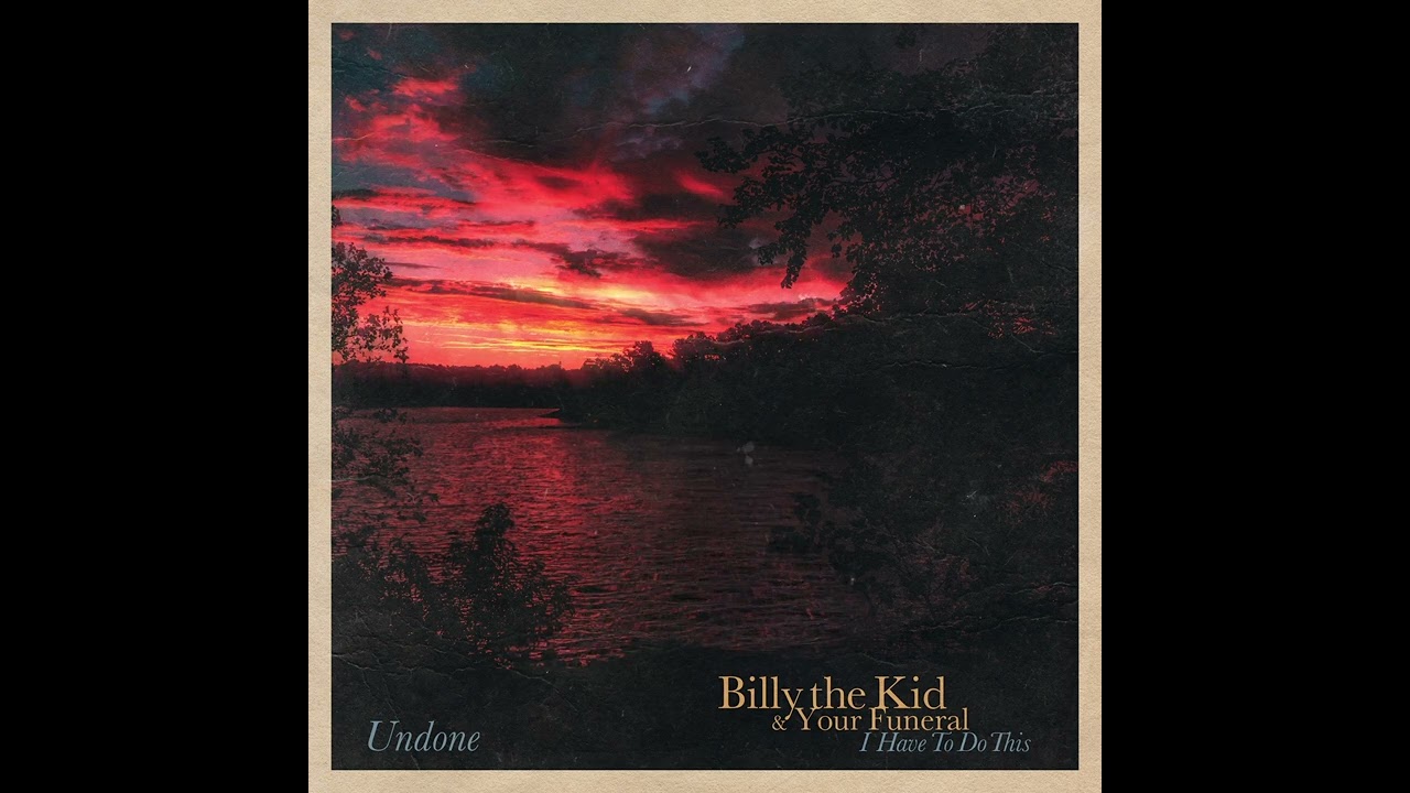 Undone - Billy the Kid & Your Funeral