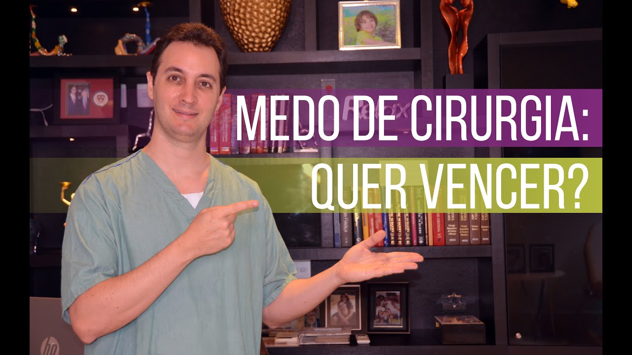 Medo de cirurgia: quer vencer?