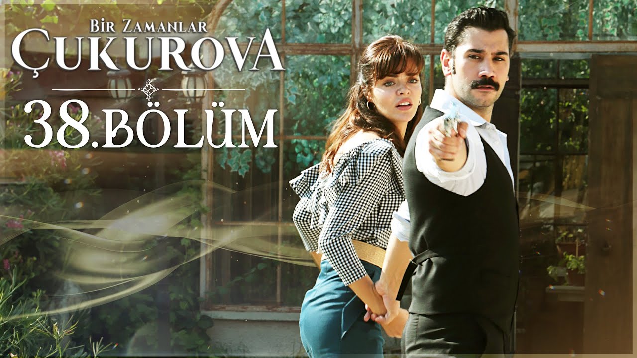 Bir Zamanlar Çukurova 38. Bölüm