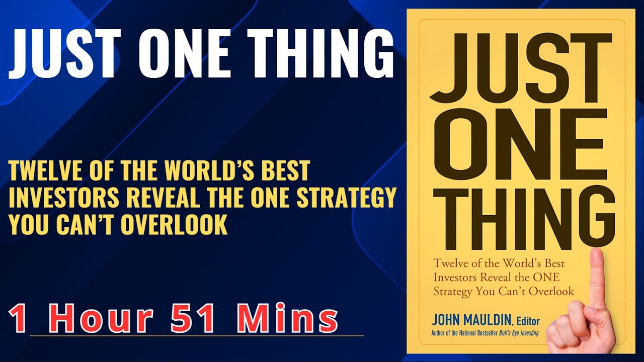 JUST ONE THING Twelve of the World’s Best Investors Reveal the ONE Strategy You Can’t Overlook