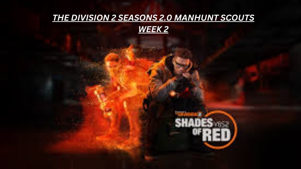 The Division 2 Seasons 2.0  MANHUNT SCOUTS WEEK 2