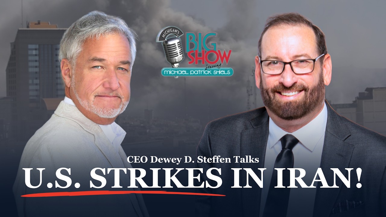 U.S. Strikes in Iran & The Market Reaction – CEO Dewey D. Steffen on Michigan's Big Show