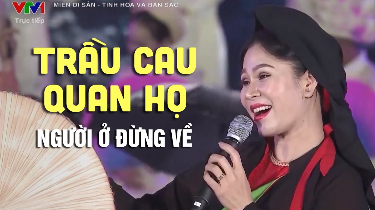 Trầu Cau Quan Họ - Người Ở Đừng Về | FESTIVAL VỀ MIỀN QUAN HỌ 2023