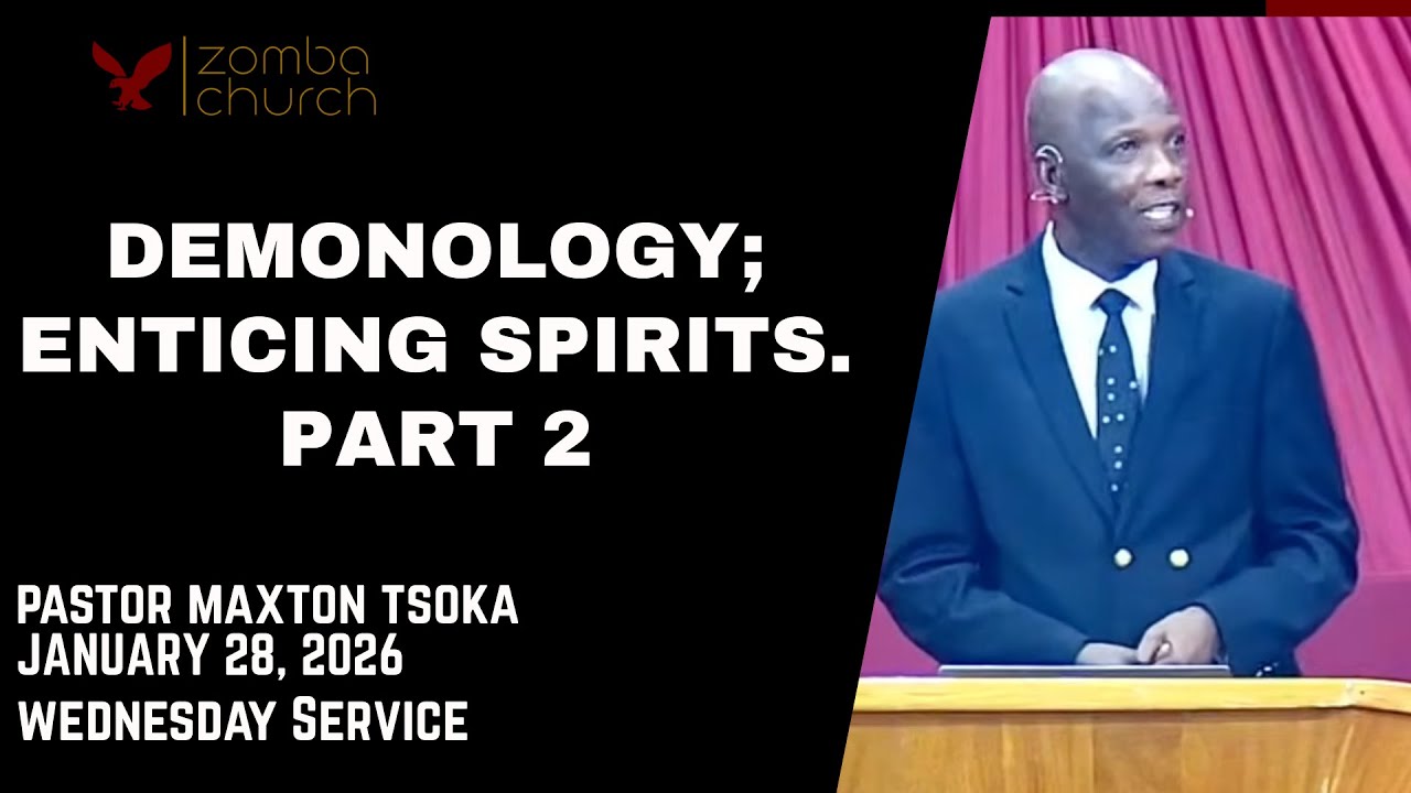 Pastor Maxton Tsoka  [Demonology; Enticing Spirits. Part 2] Wednesday  28/01/2026