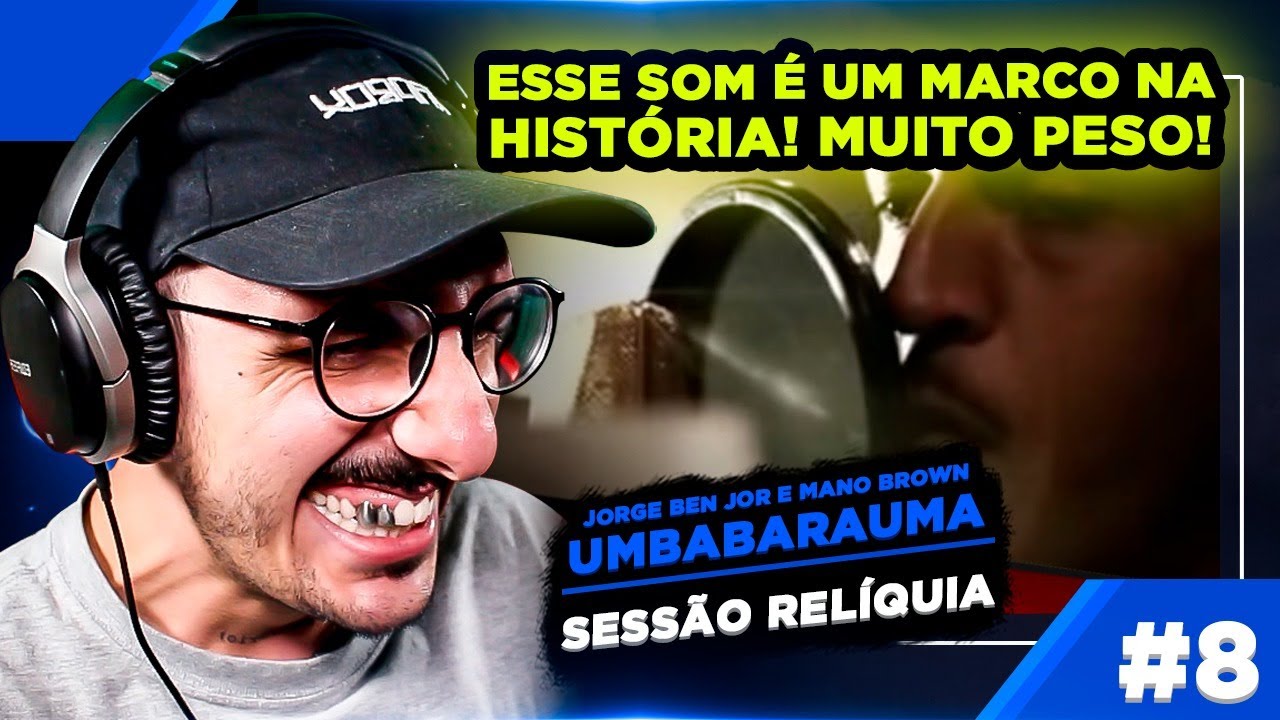 Sessão Relíquia #8 - Jorge Ben Jor e Mano Brown - Umbabarauma