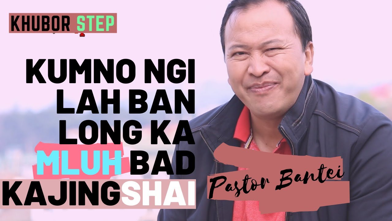 Phi long ka mluh bad ka jingshai | Pastor Bantei | Khubor Step 2020 | Potternet Tv
