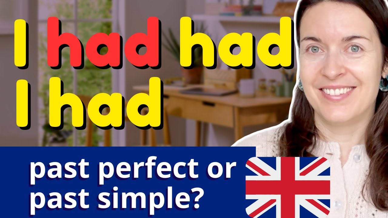 PAST PERFECT and PAST SIMPLE (HAD | HAD HAD): what's the difference?