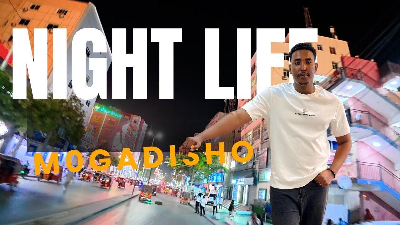how is mogadishu night life 2026/waa sidee nolosha muqdisho ee habeenkii 2026