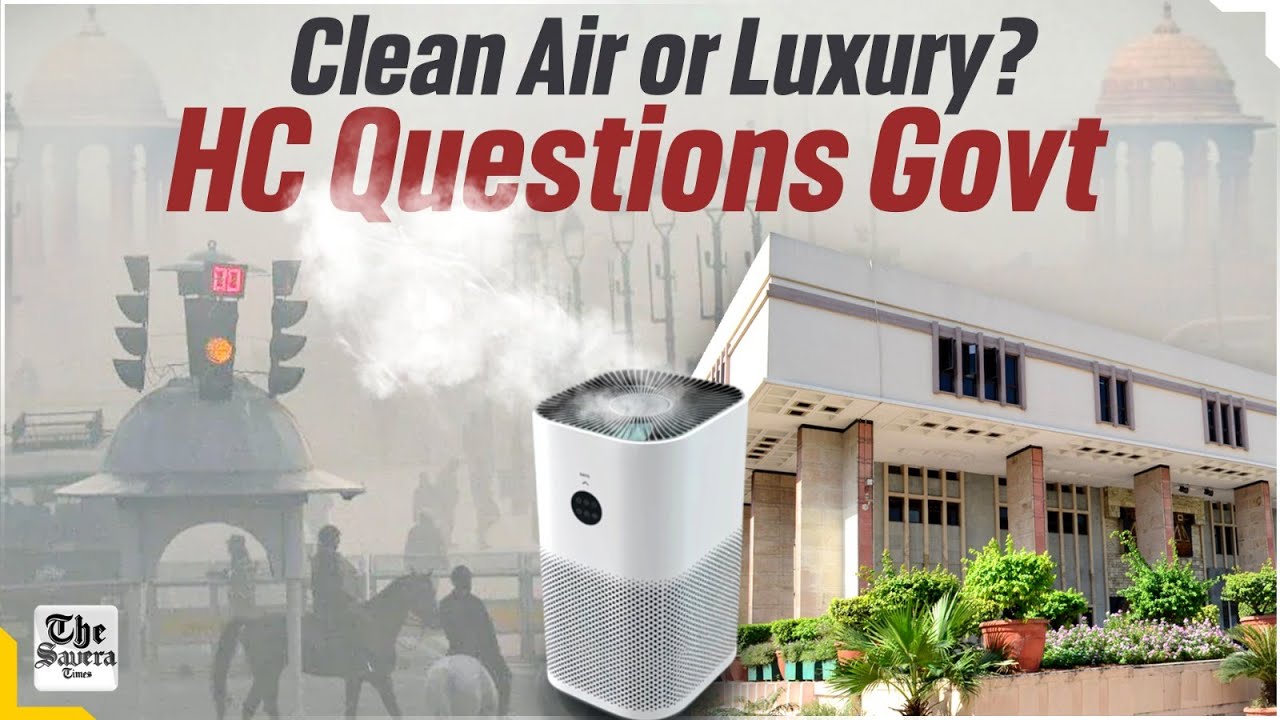 Delhi High Court Questions 18% GST on Air Purifiers Amid Severe Pollution