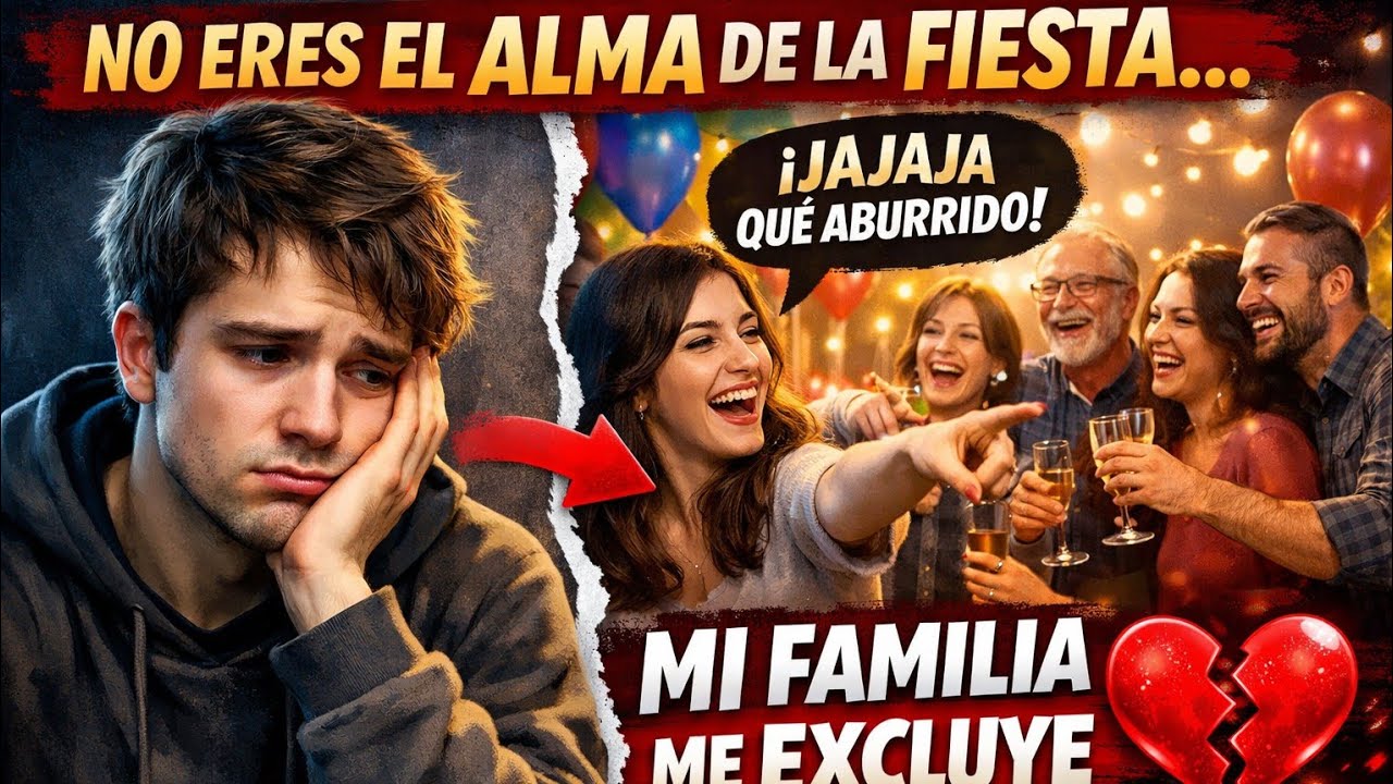 NO ERES PRECISAMENTE EL ALMA DE LA FIESTA, SE RIÓ MI PRIMA MIENTRAS LA FAMILIA ME EXCLUÍA 