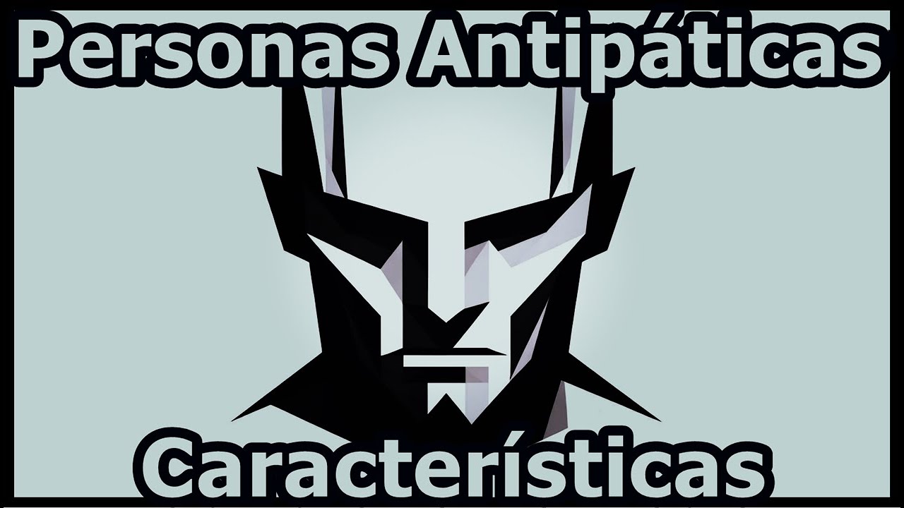 Personas Antip&aacute;ticas Caracter&iacute;sticas