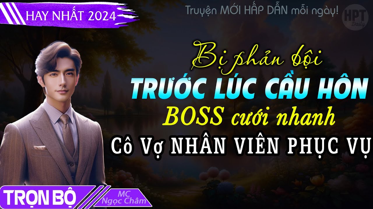Truyện FULL: Bị Phản Bội Trước Lúc Cầu Hôn BOSS Cưới Nhanh Cô Vợ NHÂN VIÊN PHỤC VỤ Ngôn Tình Mới