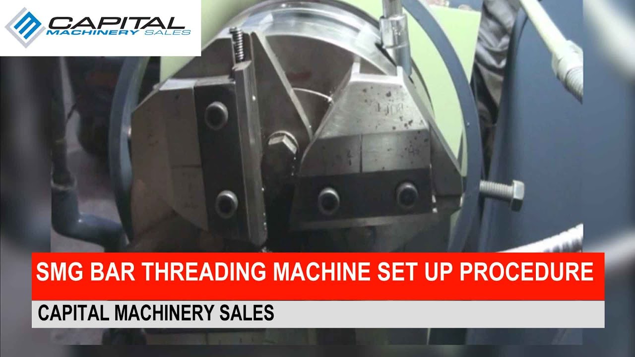 SMG Bar Threading Machine Set Up Procedure