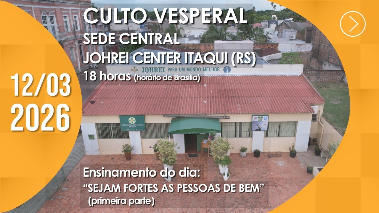 Culto Vesperal | Sede Central / Johrei Center Itaqui (RS) - 12/03/2026