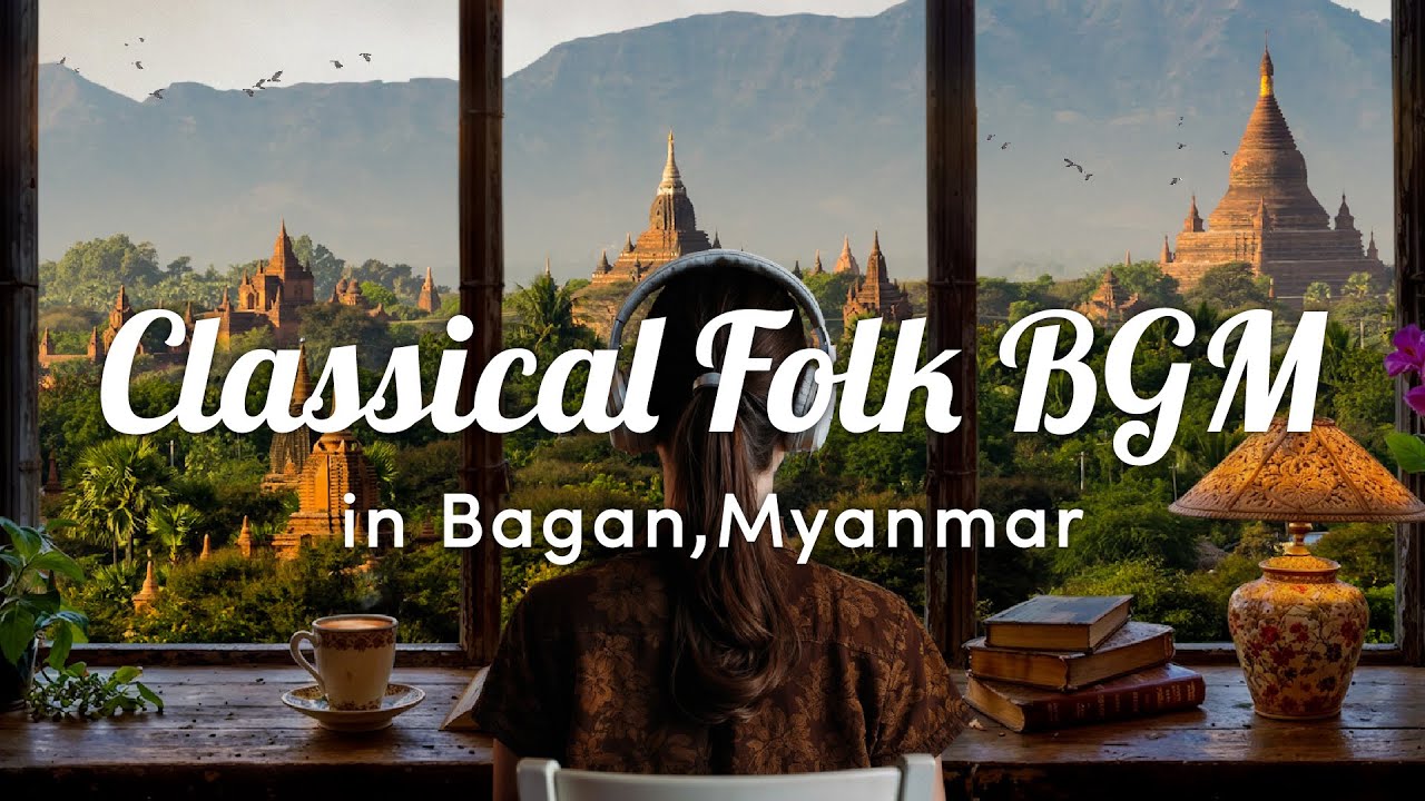 Peaceful Classical Folk BGM / 4 hours / Bagan,Myanmar / Working music / instrumental