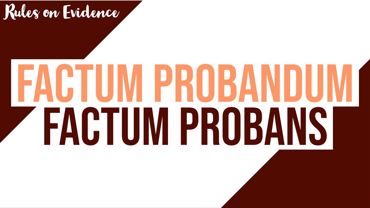 Factum Probandum vs. Factum Probans; Evidence Discussion