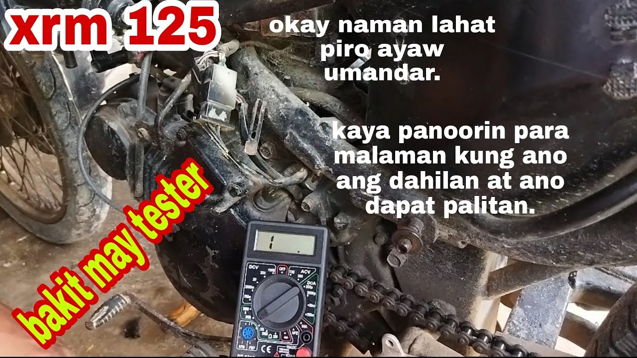 xrm 125 ayaw umandar kahit may kuryinte, gasolina at mlakas ang compression.