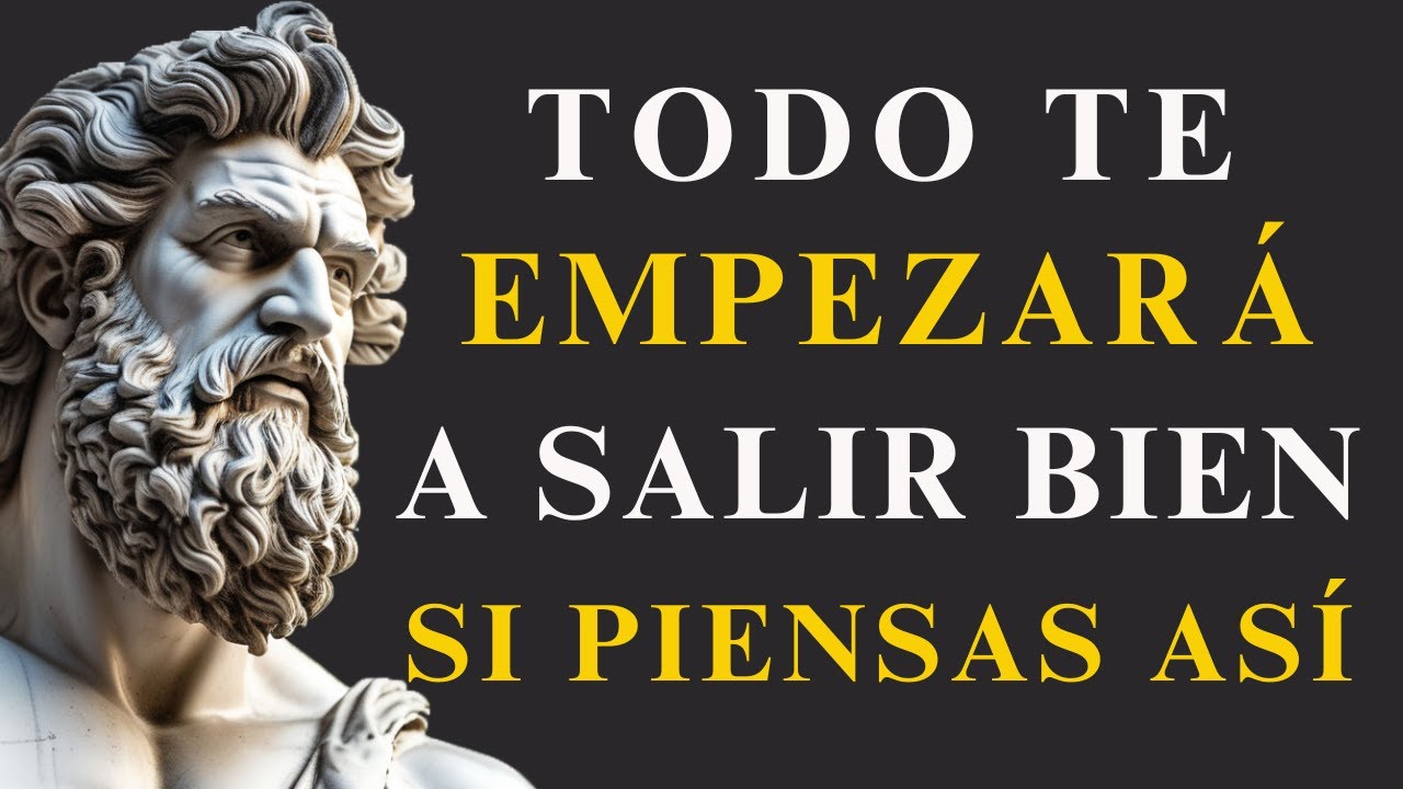 SI PIENSAS DE ESTA MANERA, LAS COSAS EMPEZARÁN A SALIR BIEN (MENTE ESTOICA) | ESTOICISMO
