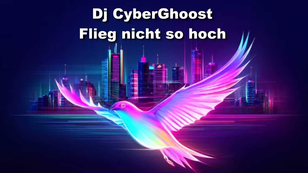 Dj CyberGhoost - Flieg nicht so Hoch (KI Mix)