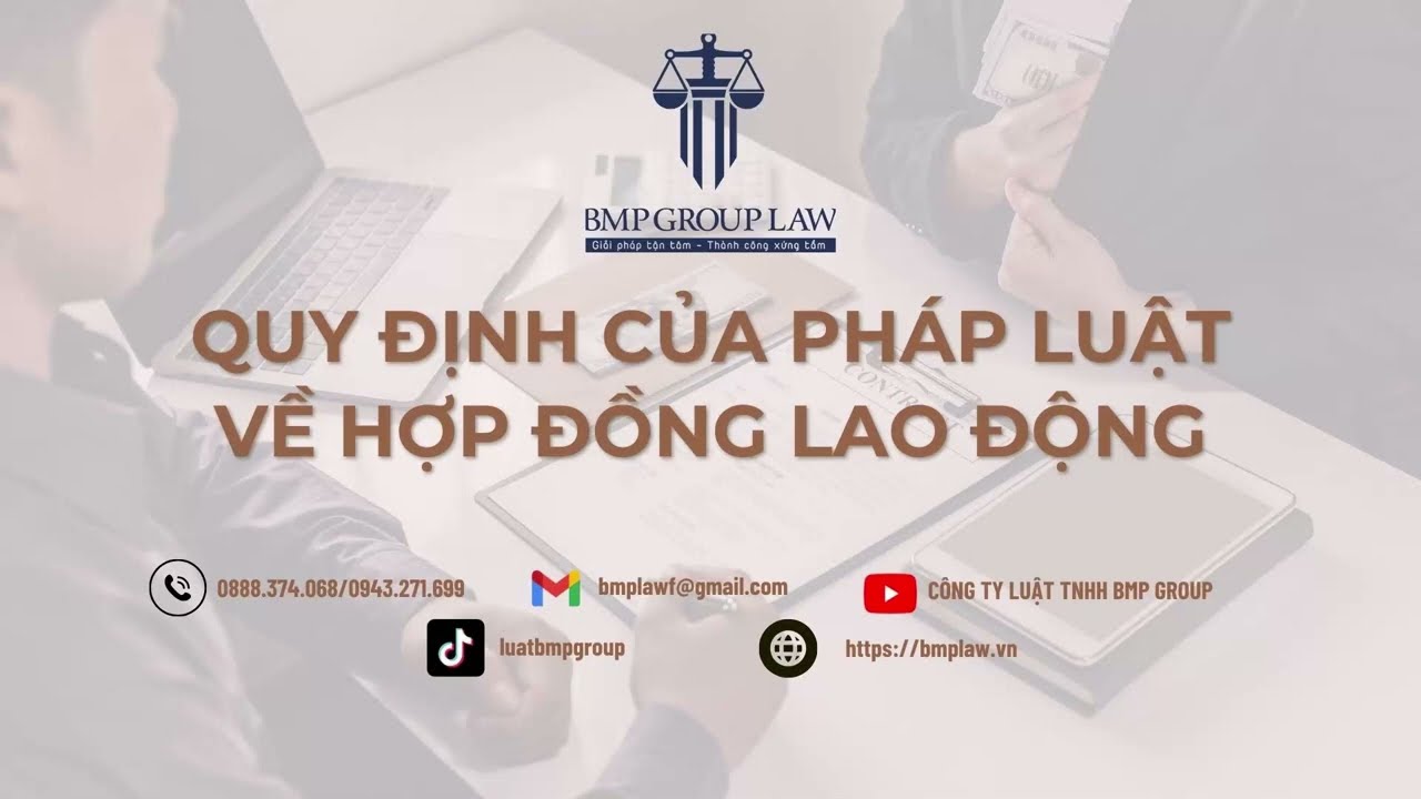 QUY ĐỊNH CỦA PHÁP LUẬT VỀ HỢP ĐỒNG LAO ĐỘNG