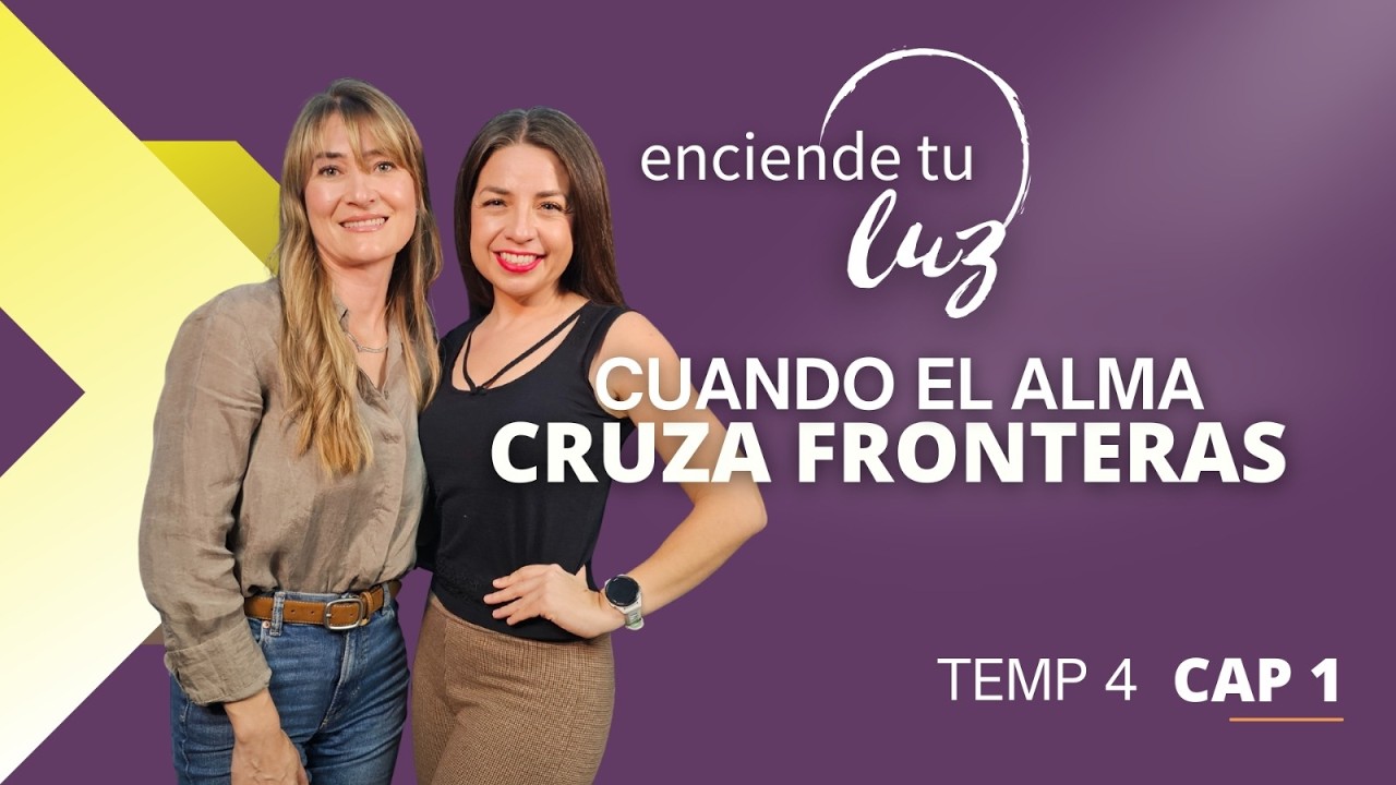 ANA SCHALK | ENCIENDE TU LUZ - El podcast | Cuando el alma cruza fronteras | T4 Cap. 1