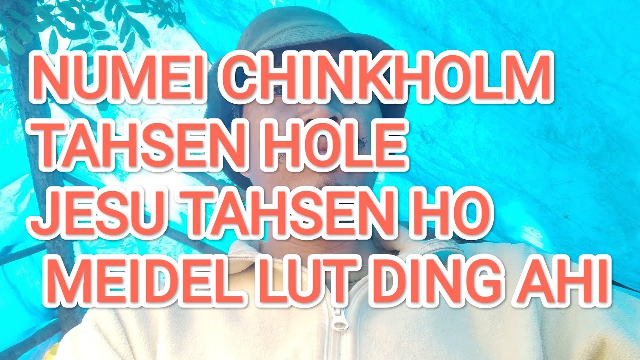 #NUMEI CHIKHOLAM TAHSEHOLE #JESU TAHSEN HO MEIDEL  LUTKHOM DING AHI