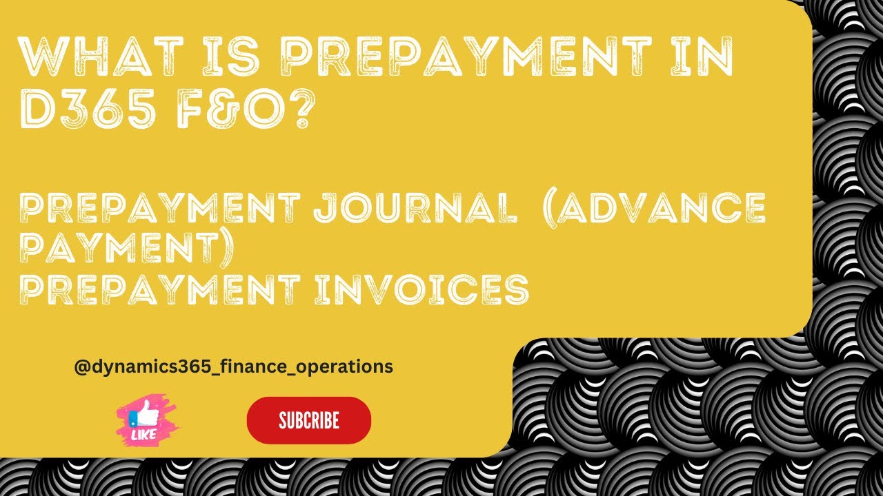 What is prepayment in d365 F&O?  Prepayment journal  (advance payment) Prepayment invoices
