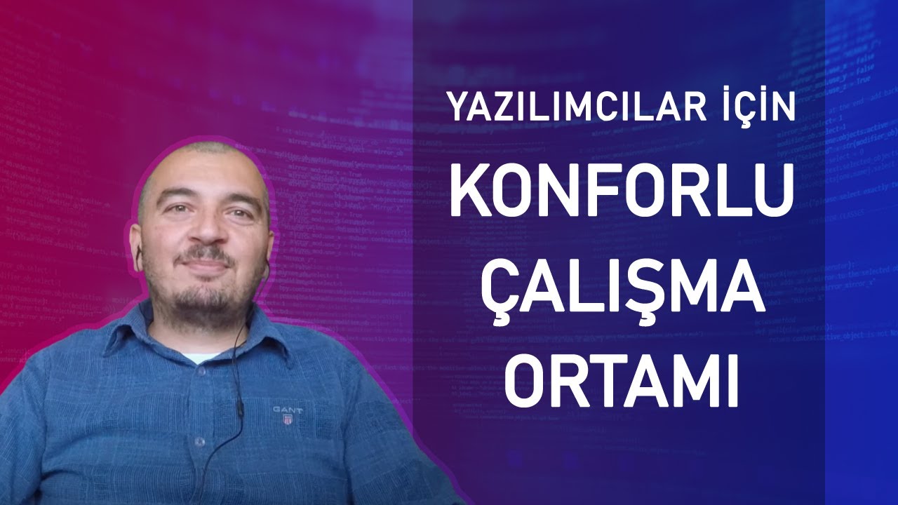 Yazılımcı için Konforlu Çalışma Ortamı (Abdullah Uğraşkan)