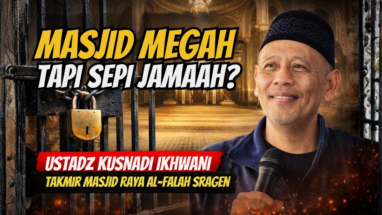 MASJID MEGAH TAPI SEPI JAMAAH? | Ustadz Kusnadi Ikhwani (Teguran Keras untuk Para Takmir)