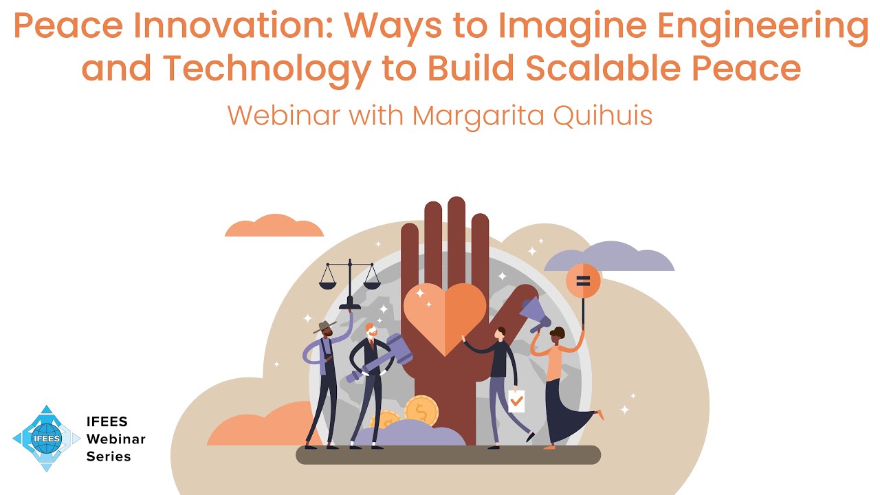 Peace Innovation: Ways to Imagine Engineering and Technology to Build Scalable Peace
